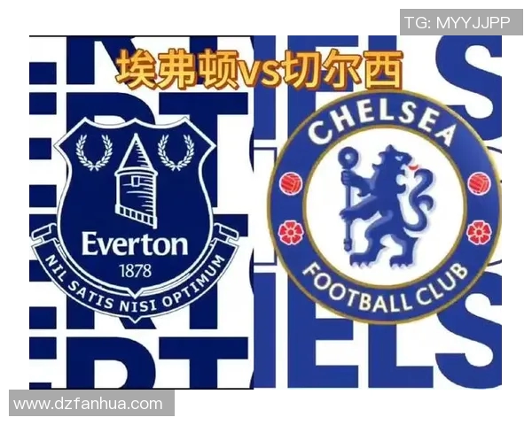 埃佛顿与切尔西激战正酣精彩直播回顾与赛后分析 埃佛顿与切尔西激战正酣精彩直播回顾与赛后分析